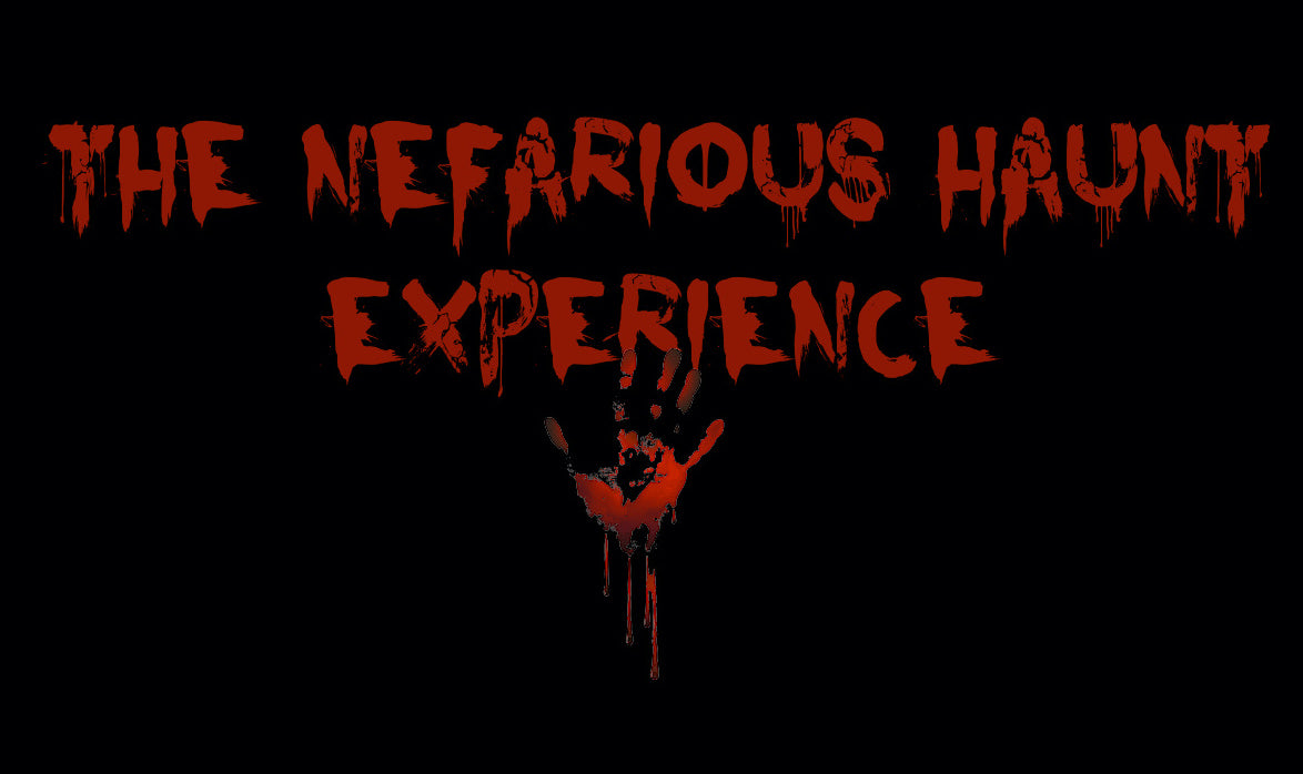 The Nefarious Haunt Experience.